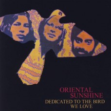 ORIENTAL SUNSHINE Dedicated To The Bird We Love (Sunbeam Records – SBRCD5013) UK 1970 CD (Psychedelic Rock, Acoustic, Soft Rock)